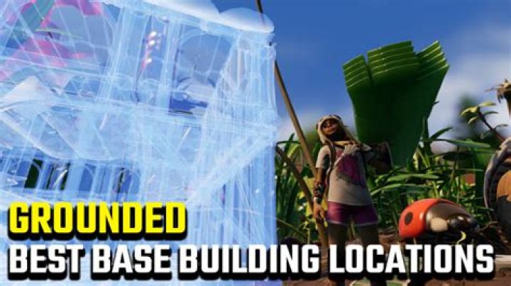 Grounded Best Base Locations | Where to build your home