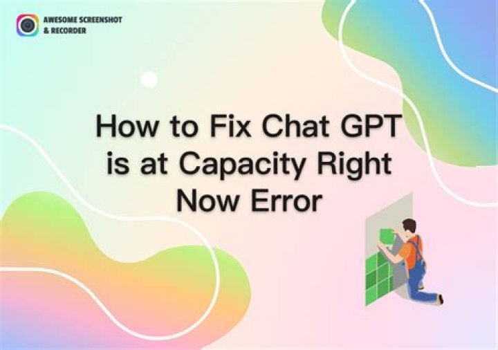How To Fix 'ChatGPT Is at Capacity Right Now' Error