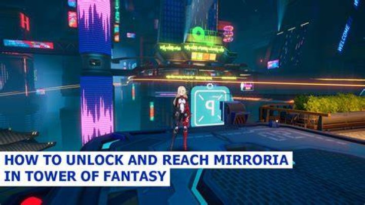 How to Unlock and Reach Mirroria in Tower of Fantasy
