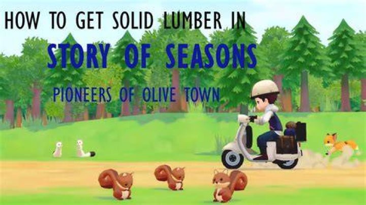 
Story of Seasons Pioneers of Olive Town: How to Get Solid Lumber